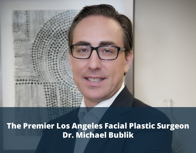 Los Angeles Facial Plastic Surgeon Dr. Michael Bublik